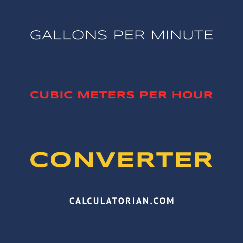 Convert From Gallons Per Minute To Cubic Meters Per Hour